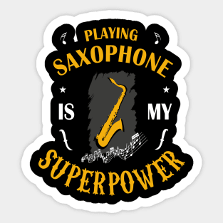 Saxophone is my superpower gift Sticker